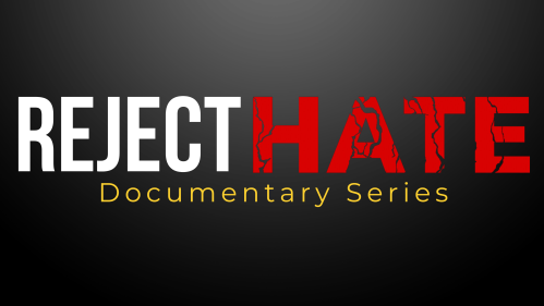 Reject Hate Documentary Series