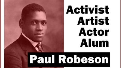 Photo of Paul Robeson. Artist. Activist. Actor. Alum. Paul Robeson.