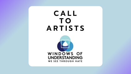 Call to Artists. Windows of Understanding. We See Through Hate.