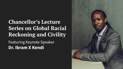 Chancellor's Lecture Series on Global Racial Reckoning and Civility: Dr. Ibram X Kendi