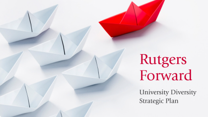 Rutgers Forward: University Diversity Strategic Plan