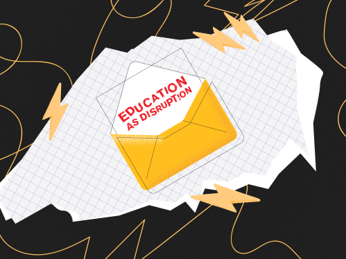 Graphic illustration of an invitation that says Education as Disruption