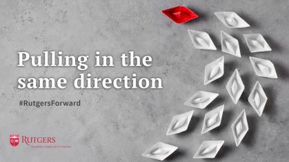 On the left side of the graphic the words Pulling in the same direction in white. #Rutgersfroward against a grey background. On the left side of the graphic, white paper boats curving to the right being lead by a red paper boat.