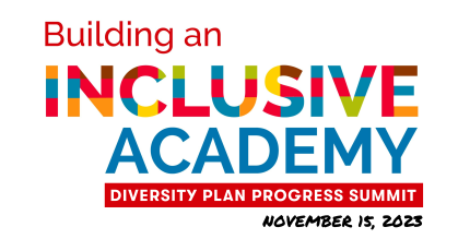 Building an Inclusive Academy: Diversity Plan Progress Summit on November 15, 2023