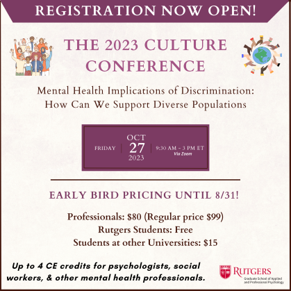 Registration is now open for the 2023 Culture Conference: "Mental Health Implications of Discrimination: How Can We Support Diverse Populations" on October 27, 2023.